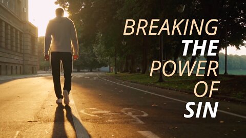 Breaking The Power of Sin | 06.22.2022 | Don Steiner