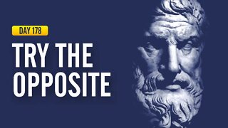 Try the Opposite - DAY 178 - The Daily Stoic 365 Day Devotional