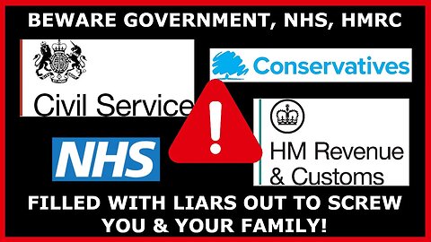 Beware. You Can't Trust ANYTHING Government: HMRC, NHS, Civil Service