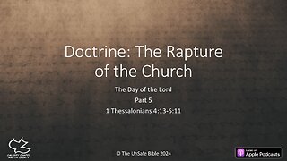 1 Thessalonians 4:13-5:11 Doctrine: The Rapture of the Church Part 5