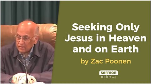 Seeking Only Jesus in Heaven and on Earth by Zac Poonen