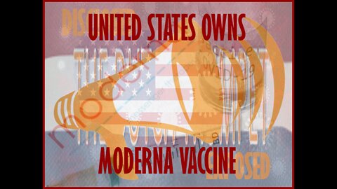 DISCLOSED EXPOSED - US-MODERNA OWNERSHIP FOOTAGE VIDEO