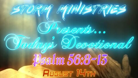 8.14.2022 | STORM MINISTRIES | Today's Devotional | Psalm 56:8-13