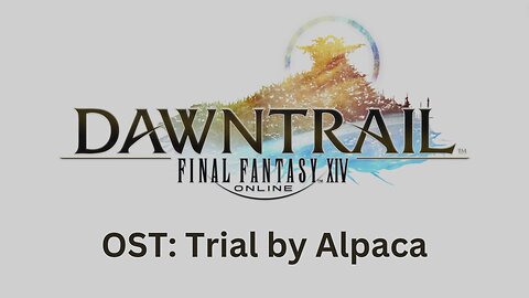 FFXIV Dawntrail OST 13: Trial by Alpaca