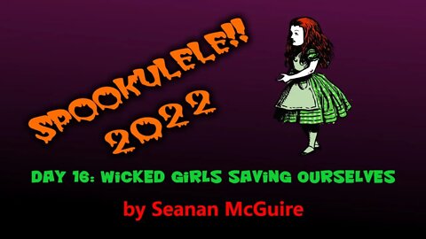 Spookulele 2022 - Day 16 - Wicked Girls Saving Ourselves (by Seanan McGuire)