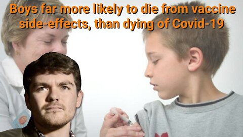 Nick Fuentes || Boys are far more likely to die from vaccine side-effects, than dying of Covid-19