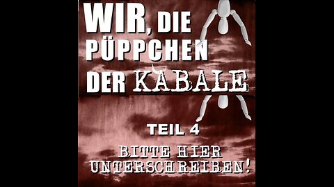 Wir die Püppchen der Kabale - Teil 4 - Hier unterschreiben bitte - Dokumentation