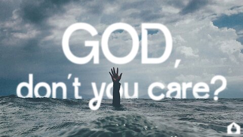 God, Don't You Care? Part 1