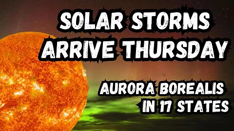 Solar storms to light up the skies in many states this Thursday