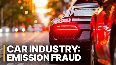 Car Industry: Emission Fraud | Investigation