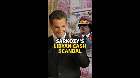 Sarkozy’s Libyan Cash Scandal