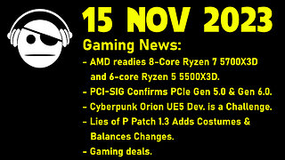 Gaming News | Ryzen Rumor | PCI-SIG | Cyberpunk 2077 | Lies of P Patch | Deals | 15 NOV 2023