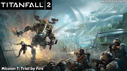 Titanfall 2 - Walkthrough Part 7 - Trial by Fire