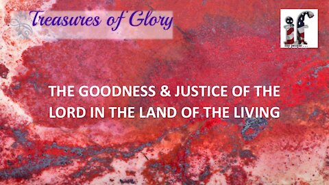 The Goodness & Justice of the Lord in the Land of the Living Episode 34 Prayer Team