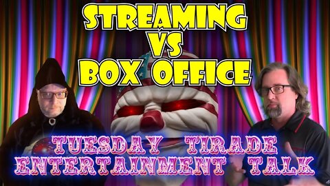 Tuesday Tirade Entertainment Talk - Streaming VS Box Office