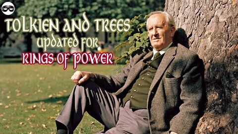 JRR Tolkien and Trees - Updated for Rings of Power.