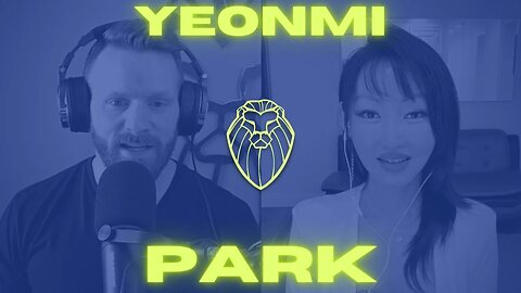 431 - YEONMI PARK | A North Korean Defector’s Search for Freedom in America