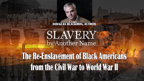 Slavery by Another Name: The Re-Enslavement of Black Americans from the Civil War to World War II