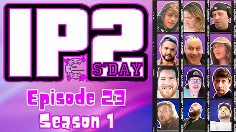 IP2sday A Weekly Review Season 1 - Episode 23