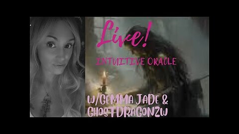 REPLAY-LIVE! Intuitive Oracle W/Gemma Jade & Ghostdragonzw 4.12.24
