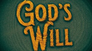 God's Will • (7/17/22)