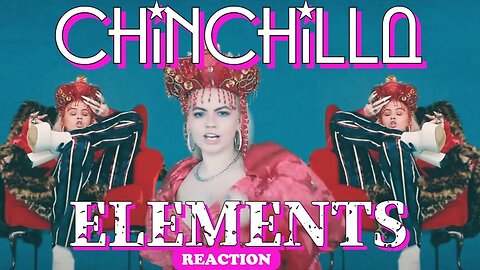 SHE CROWNED HERSELF!! | Chinchilla - "Elements" Reaction