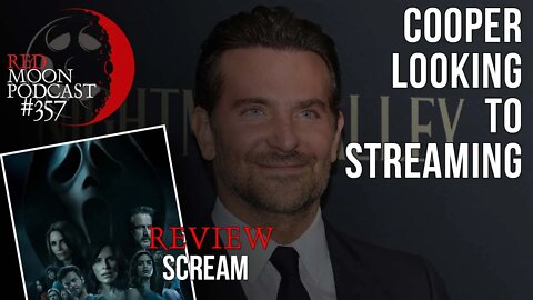 Bradley Cooper Looking To Streaming | Scream Review | RMPodcast Episode 357