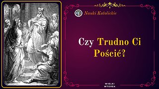 Czy Trudno Ci Pościć? | Wielki Wtorek