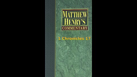 Matthew Henry's Commentary on the Whole Bible. Audio produced by Irv Risch. 1 Chronicles Chapter 17