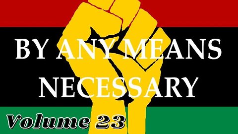 By Any Means Necessary Vol.23 | Forgotten Black History #YouTubeBlack #ForgottenBlackHistory