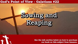 Galatians #22 - Sowing and Reaping | God's Point of View