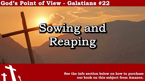 Galatians #22 - Sowing and Reaping | God's Point of View