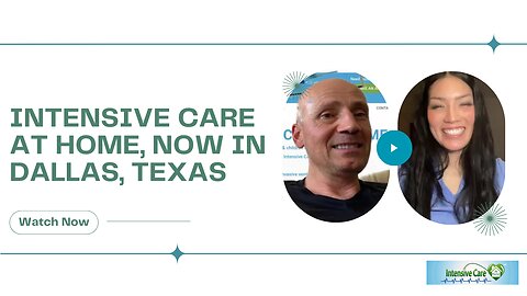 INTENSIVE CARE AT HOME, Now in Dallas, Texas
