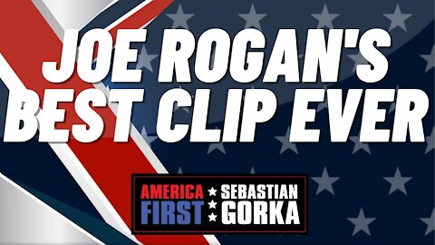 Joe Rogan's Best Clip Ever. Sebastian Gorka on AMERICA First