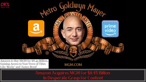 Amazon Acquires MGM for $8.45 Billion In Desperate Grasp for Content