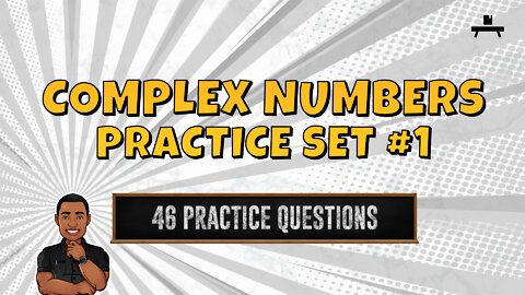 Complex Numbers | Practice Set #1