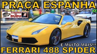 FERRARI 488 SPIDER E MUITO MAIS - PRAÇA DA ESPANHA 25/06/23 CARRÕES DO DUDU