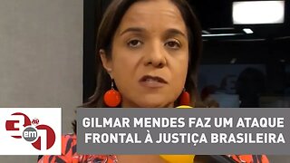 Vera Magalhães: "Gilmar Mendes faz um ataque frontal à Justiça brasileira"