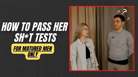 Different types of SH*T TESTS ng mga babae & how to pass them