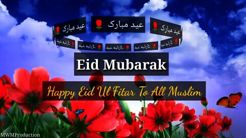 Eid Ul Fitar Mubarak Whatsapp Status Video MWM Production|| عیدالفطر مبارک