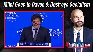 New American Daily | Javier Milei Goes to Davos & Destroys Socialism & Cultural Marxism