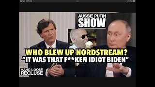 Aussie Putin | Tucker Asks Putin Who Blew Up Nordstream