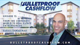 From the Corporate World to Real Estate Entrepreneur, with Tamar Mar | Bulletproof Cashflow #15