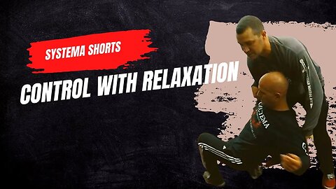 Systema Shorts | Control With Relaxation