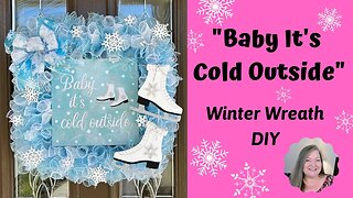 "Baby It's Cold Outside" Winter Wreath DIY ~ How To Make A Deco Mesh Winter Wreath Tutorial
