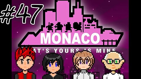 Monaco: What's Yours Is Mine #47 - We All Have Many Talents