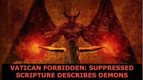 Vatican Forbidden; Suppressed Scriptures, Demons Made Man To Worship Them, The Soul Trap Unveiled