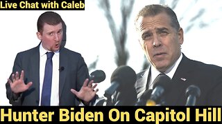 Live #646 - Hunter Biden on Capital Hill... Live Chat with Caleb