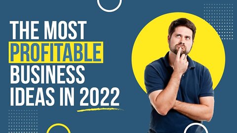 The Most Profitable Business Ideas in 2022