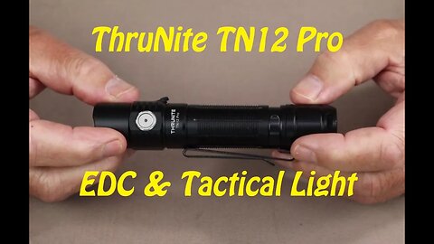 ThruNite TN12 Pro - Both a Tactical and EDC Light